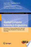 Applied Computer Sciences in Engineering [E-Book] : 9th Workshop on Engineering Applications, WEA 2022, Bogotá, Colombia, November 30 - December 2, 2022, Proceedings /