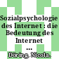 Sozialpsychologie des Internet : die Bedeutung des Internet für Kommunikationsprozesse, Identitäten, soziale Beziehungen und Gruppen /