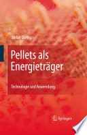 Pellets als Energieträger Technologie und Anwendung [E-Book] /