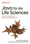 Java für die Life Sciences : eine Einführung in die angewandte Bioinformatik /