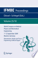 World Congress on Medical Physics and Biomedical Engineering, September 7 - 12, 2009, Munich, Germany [E-Book] : Vol. 25/10 Biomaterials, Cellular and Tussue Engineering, Artificial Organs /