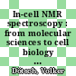 In-cell NMR spectroscopy : from molecular sciences to cell biology [E-Book] /