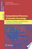 Computational Discovery of Scientific Knowledge [E-Book] : Introduction, Techniques, and Applications in Environmental and Life Sciences /