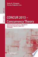 CONCUR 2013 – Concurrency Theory [E-Book] : 24th International Conference, CONCUR 2013, Buenos Aires, Argentina, August 27-30, 2013. Proceedings /