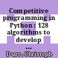 Competitive programming in Python : 128 algorithms to develop your coding skills [E-Book] /