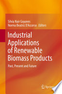 Industrial Applications of Renewable Biomass Products [E-Book] : Past, Present and Future /