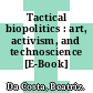 Tactical biopolitics : art, activism, and technoscience [E-Book] /