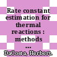 Rate constant estimation for thermal reactions : methods and applications [E-Book] /