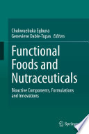 Functional Foods and Nutraceuticals [E-Book] : Bioactive Components, Formulations and Innovations /