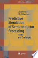 Predictive Simulation of Semiconductor Processing [E-Book] : Status and Challenges /