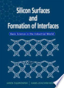 Silicon surfaces and formation of interfaces : basic science in the industrial world /