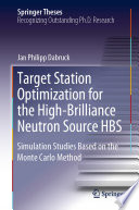Target Station Optimization for the High-Brilliance Neutron Source HBS [E-Book] : Simulation Studies Based on the Monte Carlo Method /