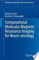 Computational Molecular Magnetic Resonance Imaging for Neuro-oncology [E-Book] /