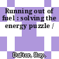 Running out of fuel : solving the energy puzzle /