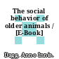 The social behavior of older animals / [E-Book]