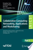 Collaborative Computing: Networking, Applications and Worksharing [E-Book] : 18th EAI International Conference, CollaborateCom 2022, Hangzhou, China, October 15-16, 2022, Proceedings, Part I /