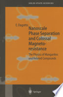 Nanoscale Phase Separation and Colossal Magnetoresistance [E-Book] : The Physics of Manganites and Related Compounds /