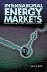 International energy markets : understanding pricing, policies and profits /