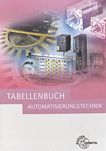 Tabellenbuch Automatisierungstechnik : Kompendium der Automatisierung ; Tabellen, Formeln, Normenanwendung /