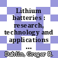 Lithium batteries : research, technology and applications [E-Book] /