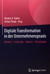 Digitale Transformation in der Unternehmenspraxis : Mindset - Leadership - Akteure - Technologien /