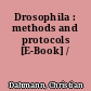 Drosophila : methods and protocols [E-Book] /