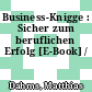 Business-Knigge : Sicher zum beruflichen Erfolg [E-Book] /