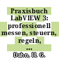 Praxisbuch LabVIEW 3: professionell messen, steuern, regeln, simulieren mit Hilfe graphischer Objekte.