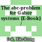 The abc-problem for Gabor systems [E-Book] /