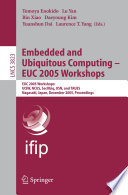Embedded and Ubiquitous Computing - EUC 2005 Workshops [E-Book] / EUC 2005 Workshops: UISW, NCUS, SecUbiq, USN, and TAUES, Nagasaki, Japan, December 8-9, 2005