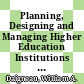 Planning, Designing and Managing Higher Education Institutions [E-Book] /