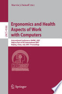 Ergonomics and Health Aspects of Work with Computers [E-Book] : International Conference, EHAWC 2007, Held as Part of HCI International 2007, Beijing, China, July 22-27, 2007. Proceedings /