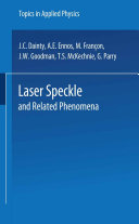 Laser Speckle and Related Phenomena [E-Book] /