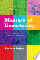 Masters of uncertainty : weather forecasters and the quest for ground truth [E-Book] /