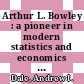 Arthur L. Bowley : a pioneer in modern statistics and economics [E-Book] /