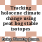 Tracking holocene climate change using peat bog stable isotopes /
