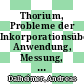 Thorium, Probleme der Inkorporationsüberwachung: Anwendung, Messung, Interpretation: Seminar : Scheyern, 12.10.92-13.10.92.
