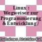 Linux : Wegweiser zur Programmierung & Entwicklung /
