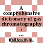A comprehensive dictionary of gas chromatography : With cross-referenced synonyms.