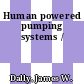 Human powered pumping systems /