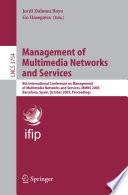 Management of Multimedia Networks and Services [E-Book] / 8th International Conference on Management of Multimedia Networks and Services, MMNS 2005, Barcelona, Spain, October 24-26, 2005, Proceedings