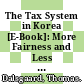 The Tax System in Korea [E-Book]: More Fairness and Less Complexity Required /