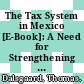 The Tax System in Mexico [E-Book]: A Need for Strengthening the Revenue-Raising Capacity /