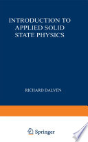 Introduction to Applied Solid State Physics [E-Book] : Topics in the Applications of Semiconductors, Superconductors, and the Nonlinear Optical Properties of Solids /