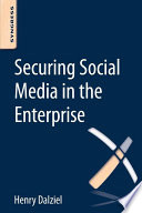 Securing social media in the enterprise [E-Book] /