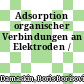 Adsorption organischer Verbindungen an Elektroden /