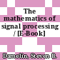 The mathematics of signal processing / [E-Book]