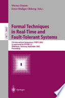 Formal Techniques in Real-Time and Fault-Tolerant Systems [E-Book] : 7th International Symposium, FTRTFT 2002 Co-sponsored by IFIP WG 2.2 Oldenburg, Germany, September 9–12, 2002 Proceedings /