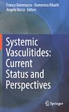 Systemic vasculitides : current status and perspectives /