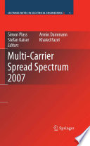Multi-Carrier Spread Spectrum 2007 [E-Book] : Proceedings from the 6th International Workshop on Multi-Carrier Spread Spectrum, May 2007, Herrsching, Germany /